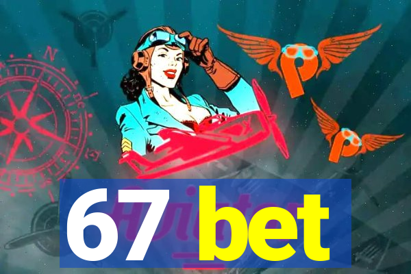 67 bet